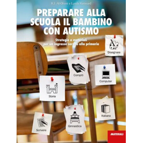 LIBRO PREPARARE ALLA SCUOLA IL BAMBINO CON AUTISMO - K.I. AL-GHANI, L. KENWARD