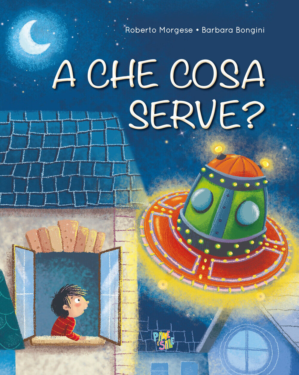 A che cosa serve? Ediz. a colori - Morgese Roberto