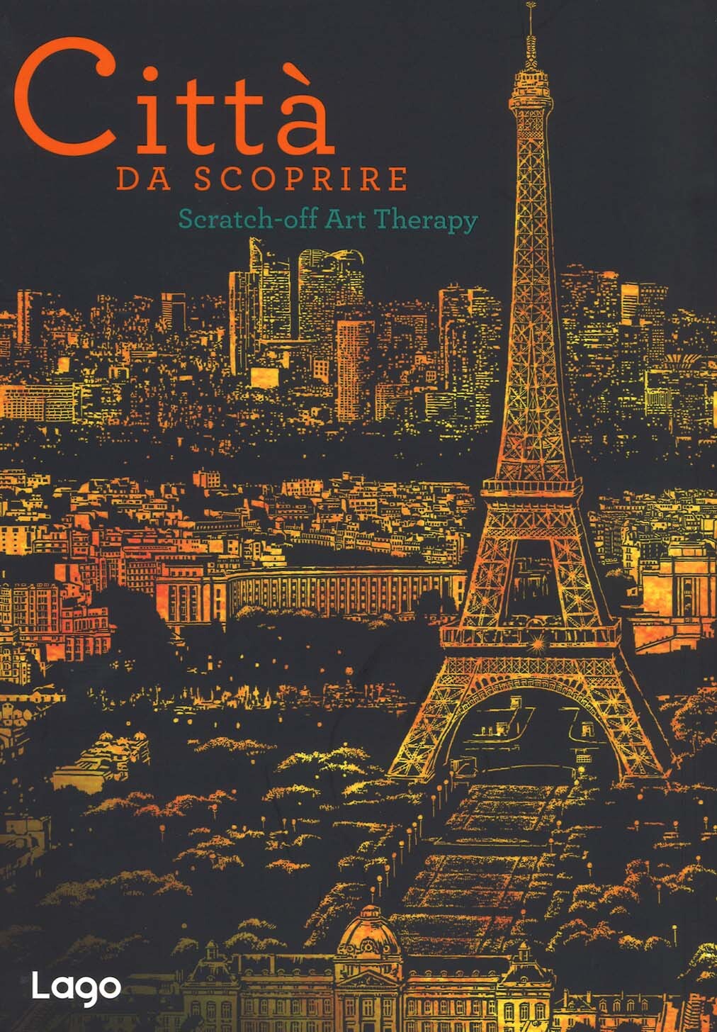 Libri Lago - Citta Da Scoprire. Scratch-Off Art Therapy. Con Gadget