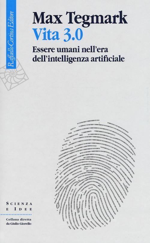 VITA 3.0  - TEGMARK MAX - RAFFAELLO CORTINA EDITORE