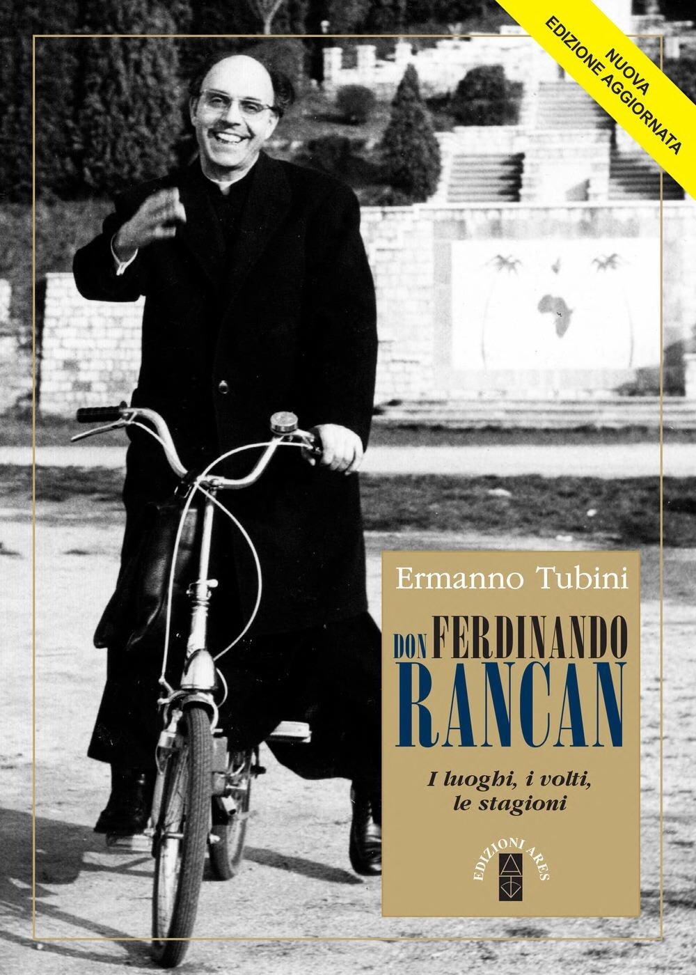 Libri Tubini Ermanno - Don Ferdinando Rancan. I Luoghi, I Volti, Le Stagioni