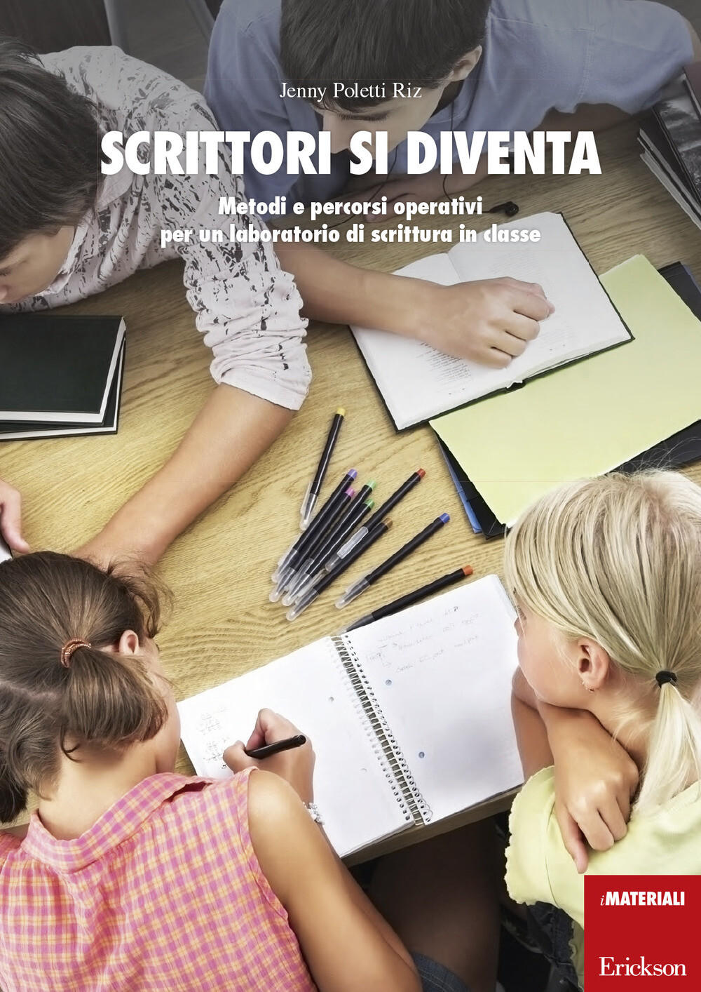 Libri Poletti Riz Jenny - Scrittori Si Diventa. Metodi E Percorsi Operativi Per