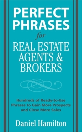 Dan Hamilton Perfect Phrases for Real Estate Agents & Brokers (Tascabile)
