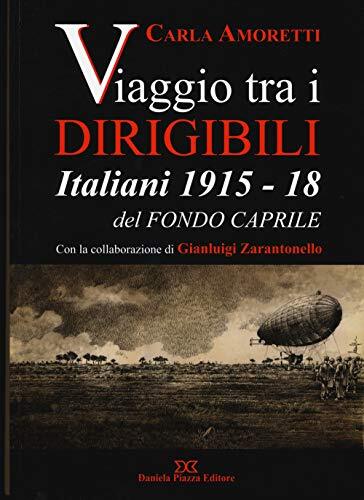 9788878893382 Viaggio tra i dirigibili italiani 1915-18 del fondo Caprile - Carl