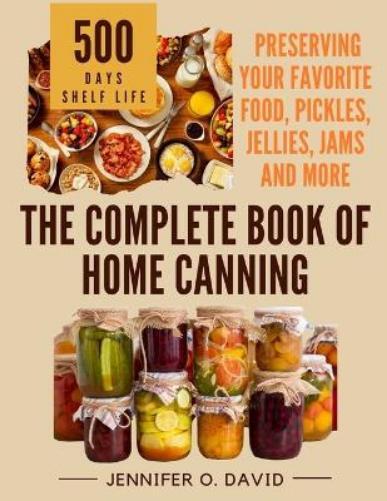 Jennifer O Davi The Complete Book of Home Canning and Preserving you (Tascabile)