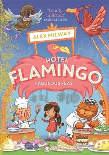 Alex Milway Hotel Flamingo: Fabulous Feast (Tascabile) Hotel Flamingo