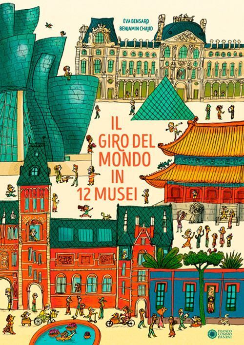 IL GIRO DEL MONDO IN 12 MUSEI. EDIZ. A COLORI  - BENSARD EVA - Franco Cosimo