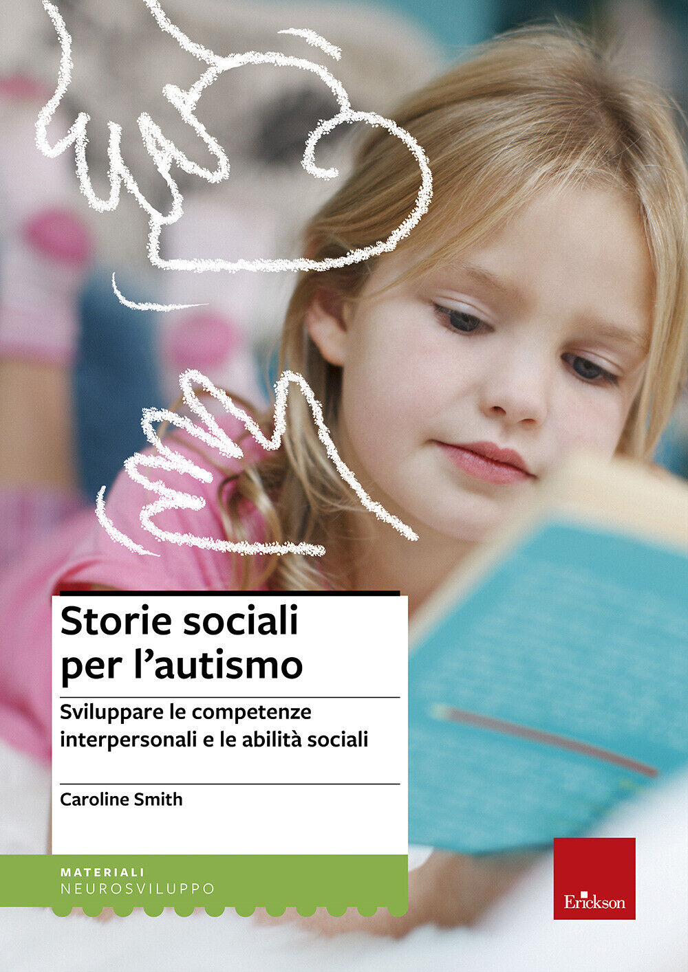 Storie sociali per l'autismo. Sviluppare le competenze interpersonali e le...