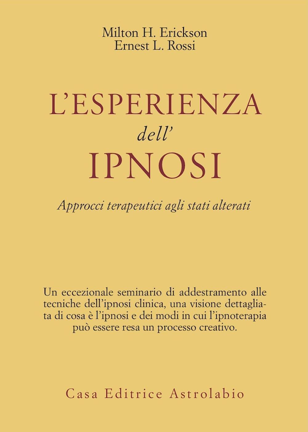 Libri Erickson Milton H. / Rossi Ernest L. - L'Esperienza Dell'Ipnosi. Approcci