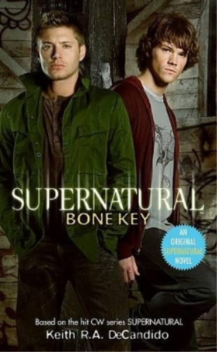 Keith R a DeCandido Supernatural: Bone Key (Tascabile) Supernatural