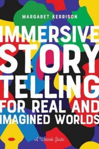 Margaret Kerriso Immersive Storytelling for Real and Imagined World (Tascabile)