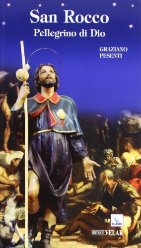 Libri Graziano Pesenti - San Rocco. Pellegrino Di Dio