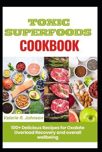 Valerie R Johnson Toxic Superfoods Cookbook (Tascabile)