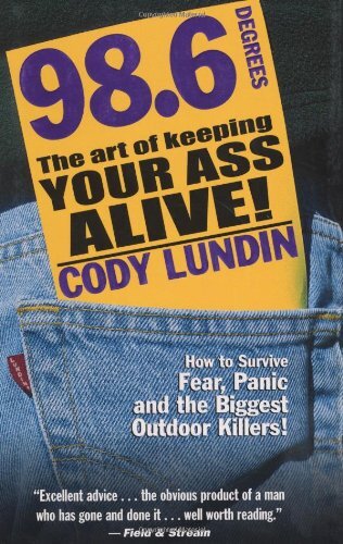 LIbri UK/US Lundin, Cody - 98.6 Degrees : The Art Of Keeping Your Ass Alive