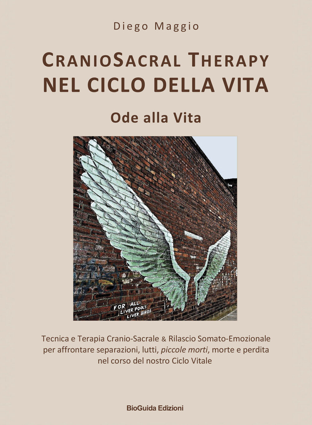 Libri Maggio Diego - Cranio Sacral Therapy Nel Ciclo Della Vita. Ode Alla Vita.