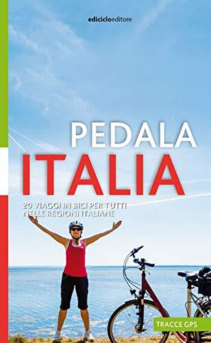 9788865493441 Pedala Italia. 20 viaggi in bici per tutti nelle regioni italiane
