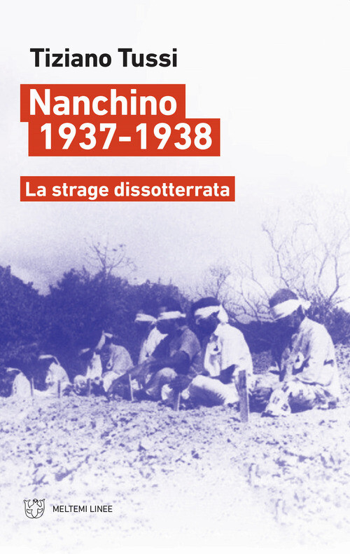 NANCHINO 1937-1938. LA STRAGE DISSOTTERRATA TUSSI TIZIANO