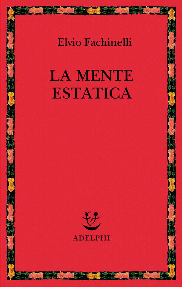 La mente estatica - Fachinelli Elvio