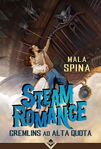 9788832198041 Steam romance. Gremlins ad alta quota - Mala Spina