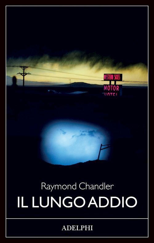 IL LUNGO ADDIO  - CHANDLER RAYMOND - Adelphi