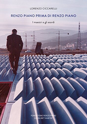 9788822900807 Renzo Piano prima di Renzo Piano. I maestri e gli ...diz. a colori