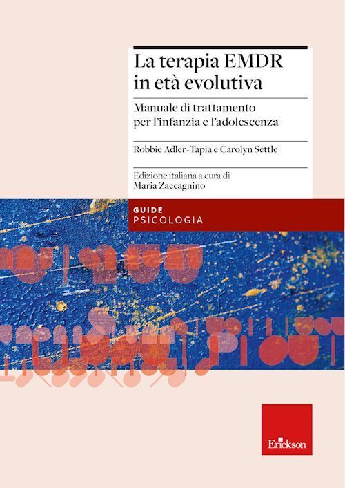 TERAPIA EMDR IN ETA' EVOLUTIVA  - ADLER-TAPIA ROBBIE, SETTLE CAROLYN - Erickson