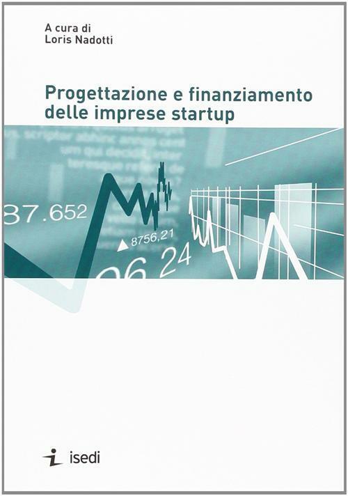 Progettazione e finanziamento delle imprese startup - Nadotti Loris
