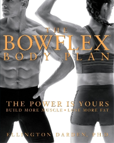 Ellington Darden, Phd The Bowflex Body Plan (Copertina rigida)
