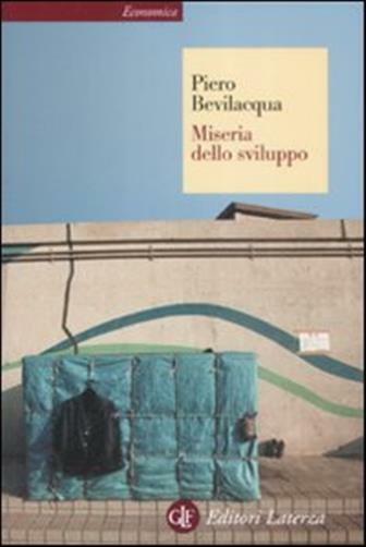 Miseria dello sviluppo - Bevilacqua Piero