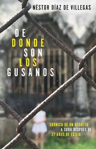 Néstor Díaz de  De dónde son los gusanos: Crónica de un regreso a Cu (Tascabile)