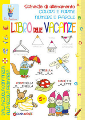 Libri Libro Delle Vacanze. Schede Di Allenamento, Colori E Forme, Numeri E Parol