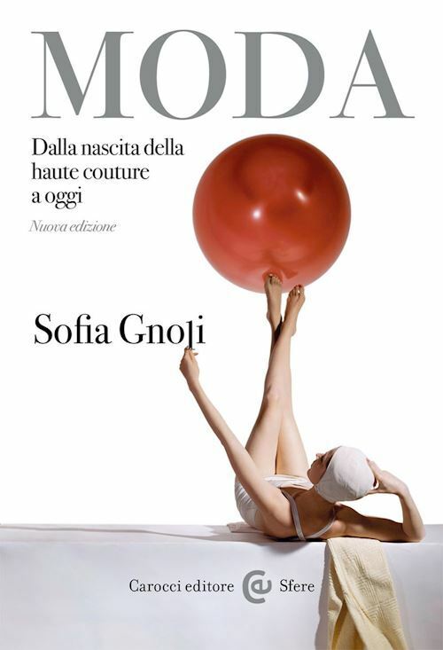MODA. DALLA NASCITA DELLA HAUTE COUTURE A OGGI  - GNOLI SOFIA - Carocci