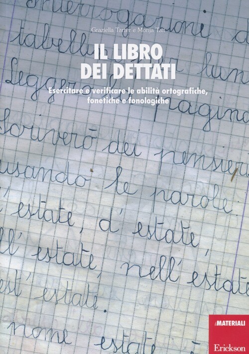 Il libro dei dettati. Esercitare e verificare le abilità ortografiche, fon...