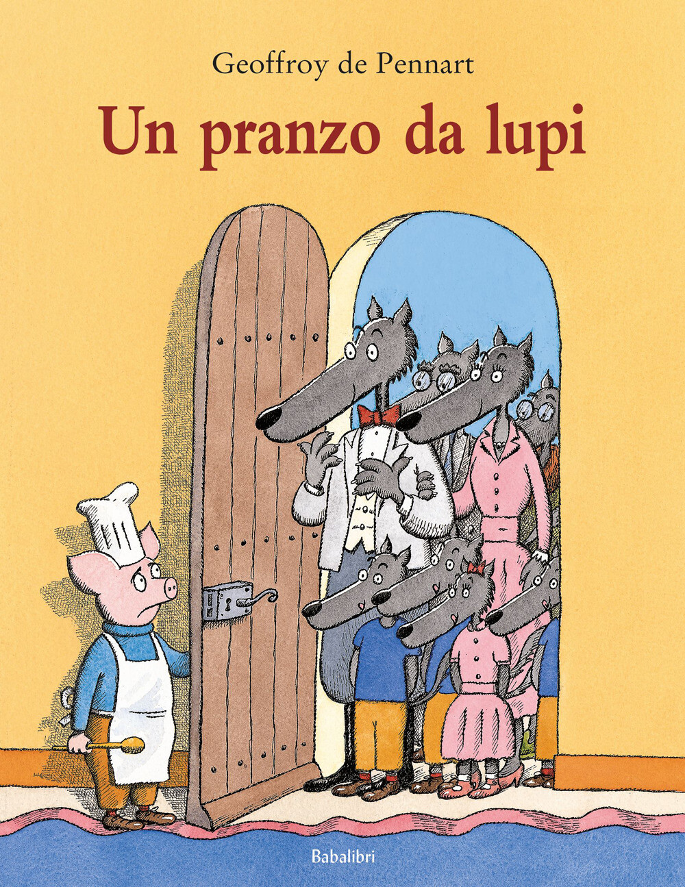 Libri Pennart Geoffroy de - Un Pranzo Da Lupi. Ediz. A Colori