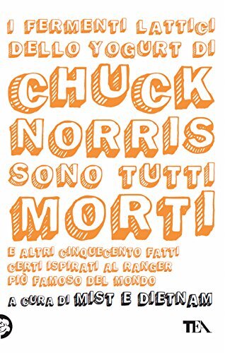 Libri Fermenti Lattici Dello Yogurt Di Chuck Norris Sono Tutti Morti E Altri Cin