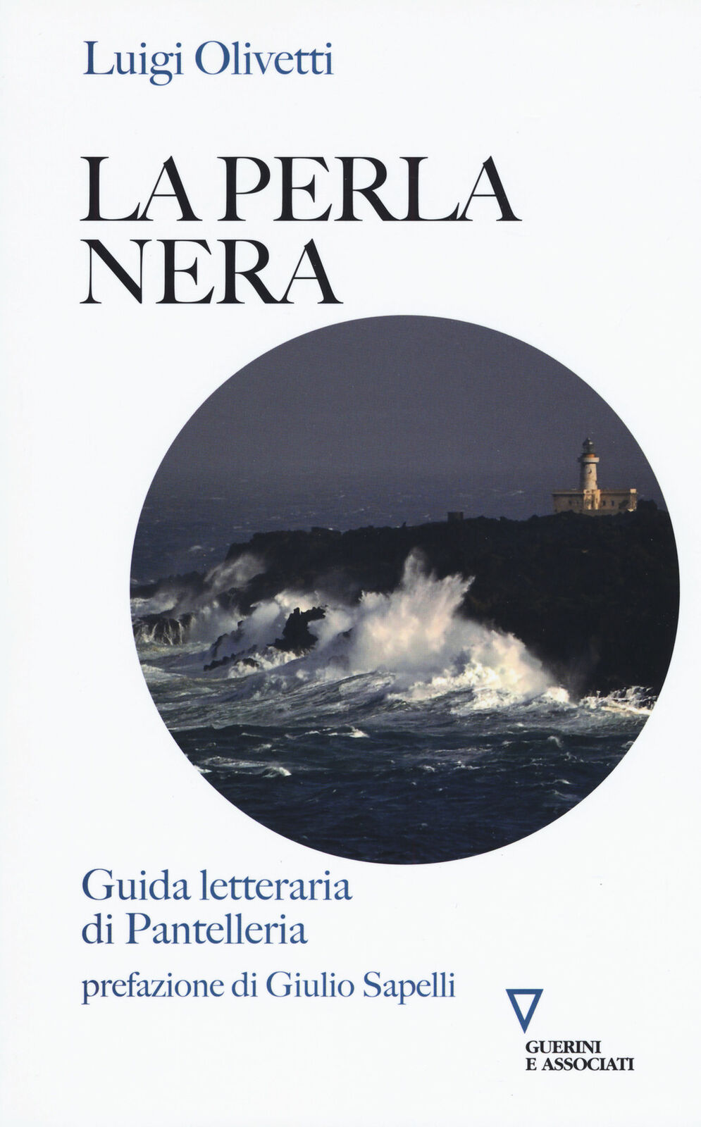 La perla nera. Guida letteraria di Pantelleria - Olivetti Luigi
