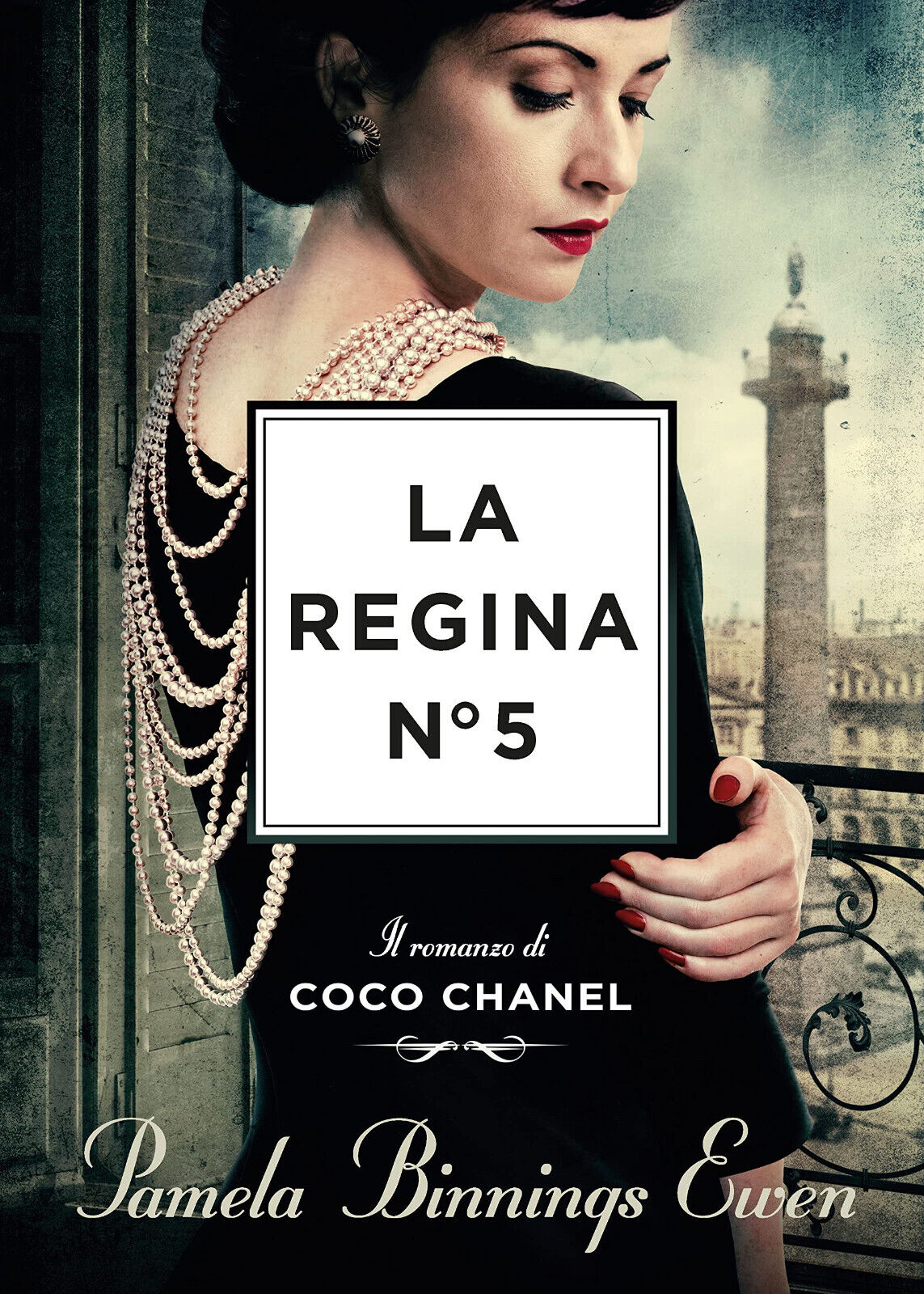 La regina N°5. Il romanzo di Coco Chanel - Pamela Binnings Ewen - 2022