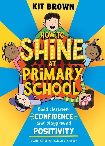 Kit Brown How to Shine at Primary School (Tascabile)