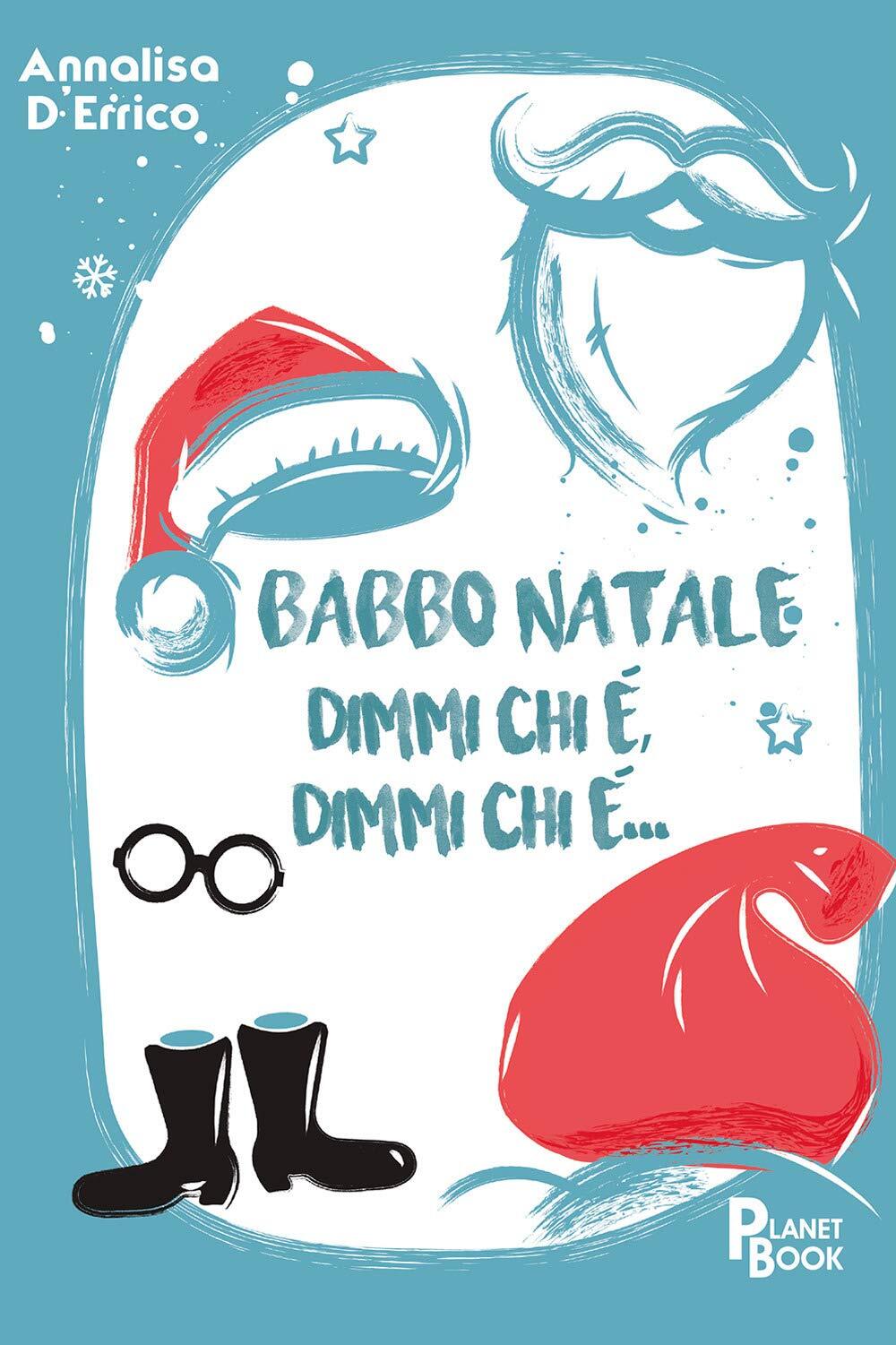 9788831467421 Babbo Natale, dimmi chi è, dimmi chi è... - Annalisa D'Errico