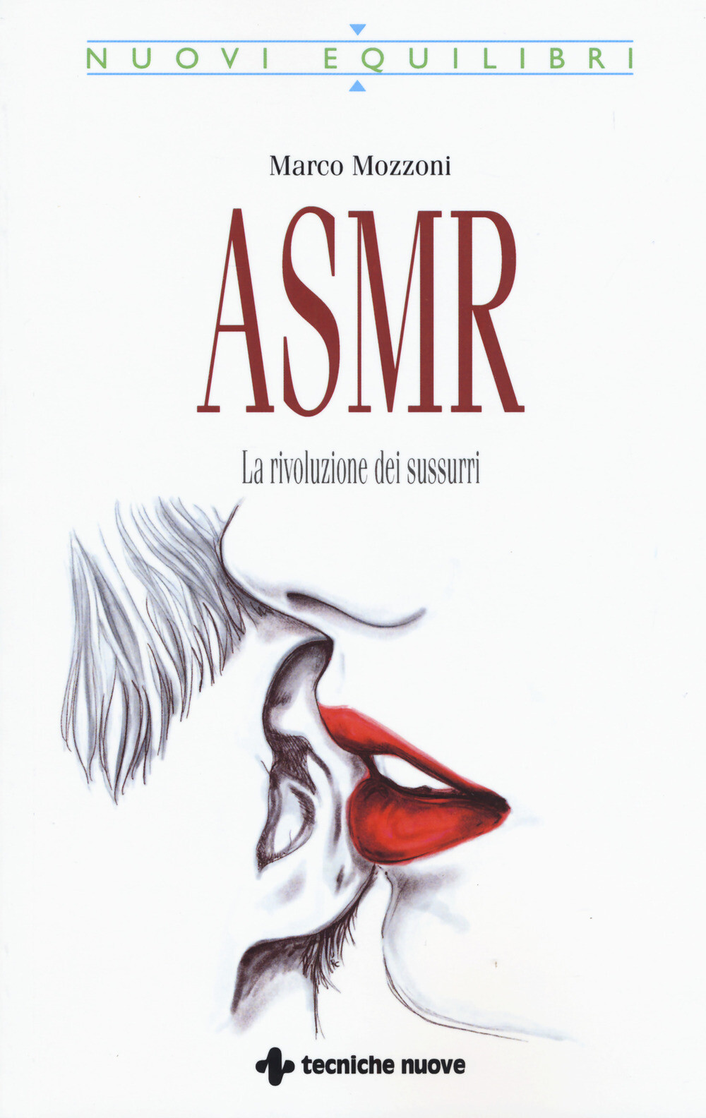 Libri Marco Mozzoni - ASMR. La Rivoluzione Dei Sussurri