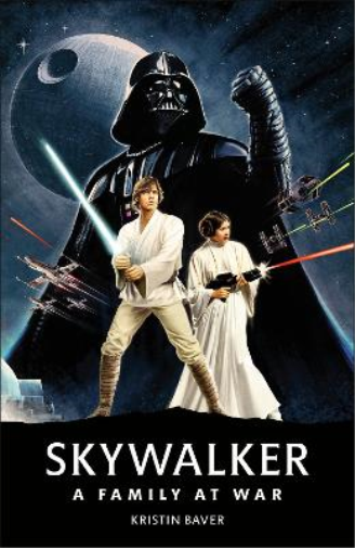 Kristin Baver Star Wars Skywalker – A Family At War (Copertina rigida)