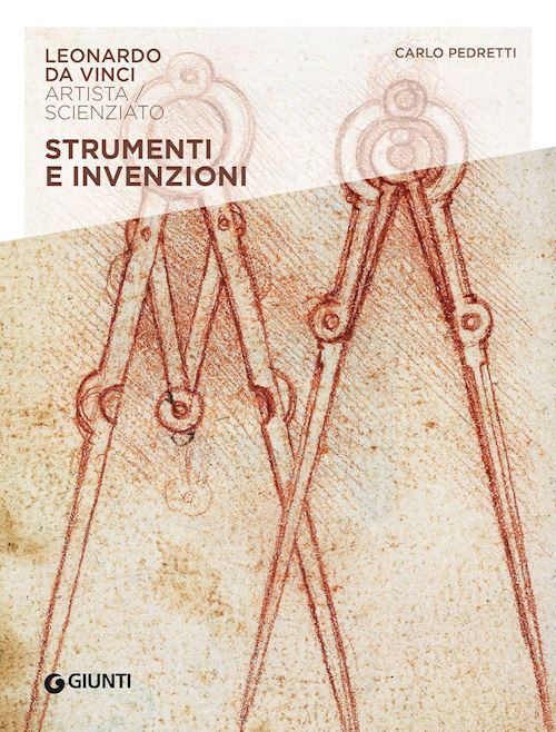 STRUMENTI E INVENZIONI. LEONARDO DA VINCI. ARTISTA / SCIENZIATO  - PEDRETTI