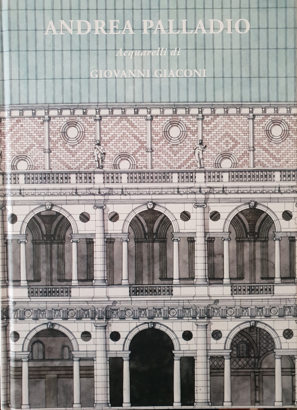 Andrea Palladio. Acquarelli/Watercolors di Giovanni Giaconi - [Dolp]