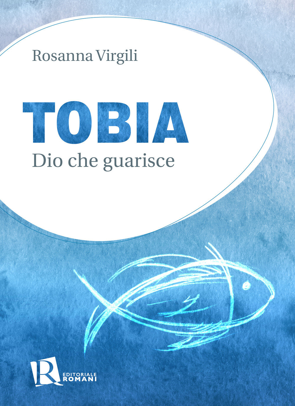 Libri Rosanna Virgili - Tobia. Dio Che Guarisce