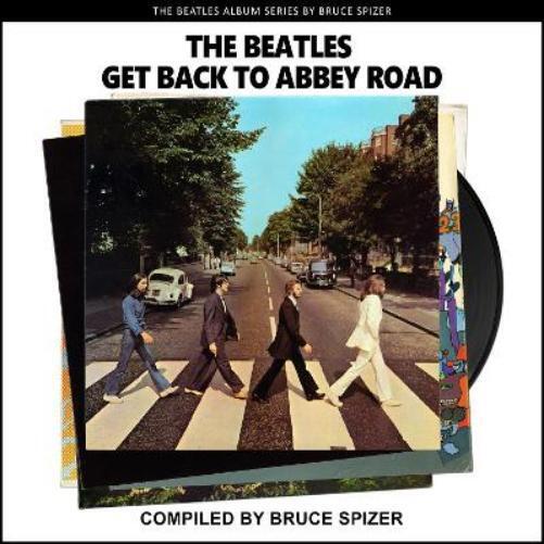 Bruce Spizer The Beatles Get Back to Abbey Road (Tascabile)