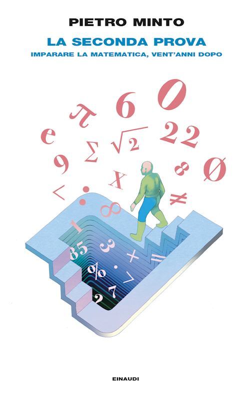 LA SECONDA PROVA. IMPARARE LA MATEMATICA, VENT'ANNI DOPO  - MINTO PIETRO -