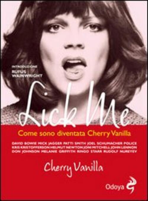 Lick Me. Come Sono Diventata Cherry Vanilla Cherry Vanilla Odoya 2011