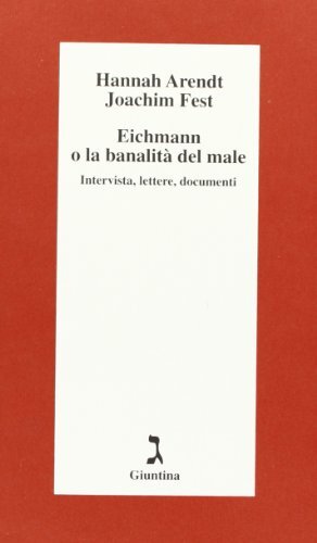 9788880574903 Eichmann o La banalità del male. Intervista, lettere, documenti -