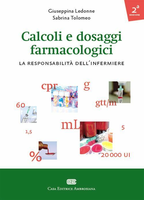 CALCOLI E DOSAGGI FARMACOLOGICI  - LEDONNE GIUSEPPINA, TOLOMEO SABRINA - CEA