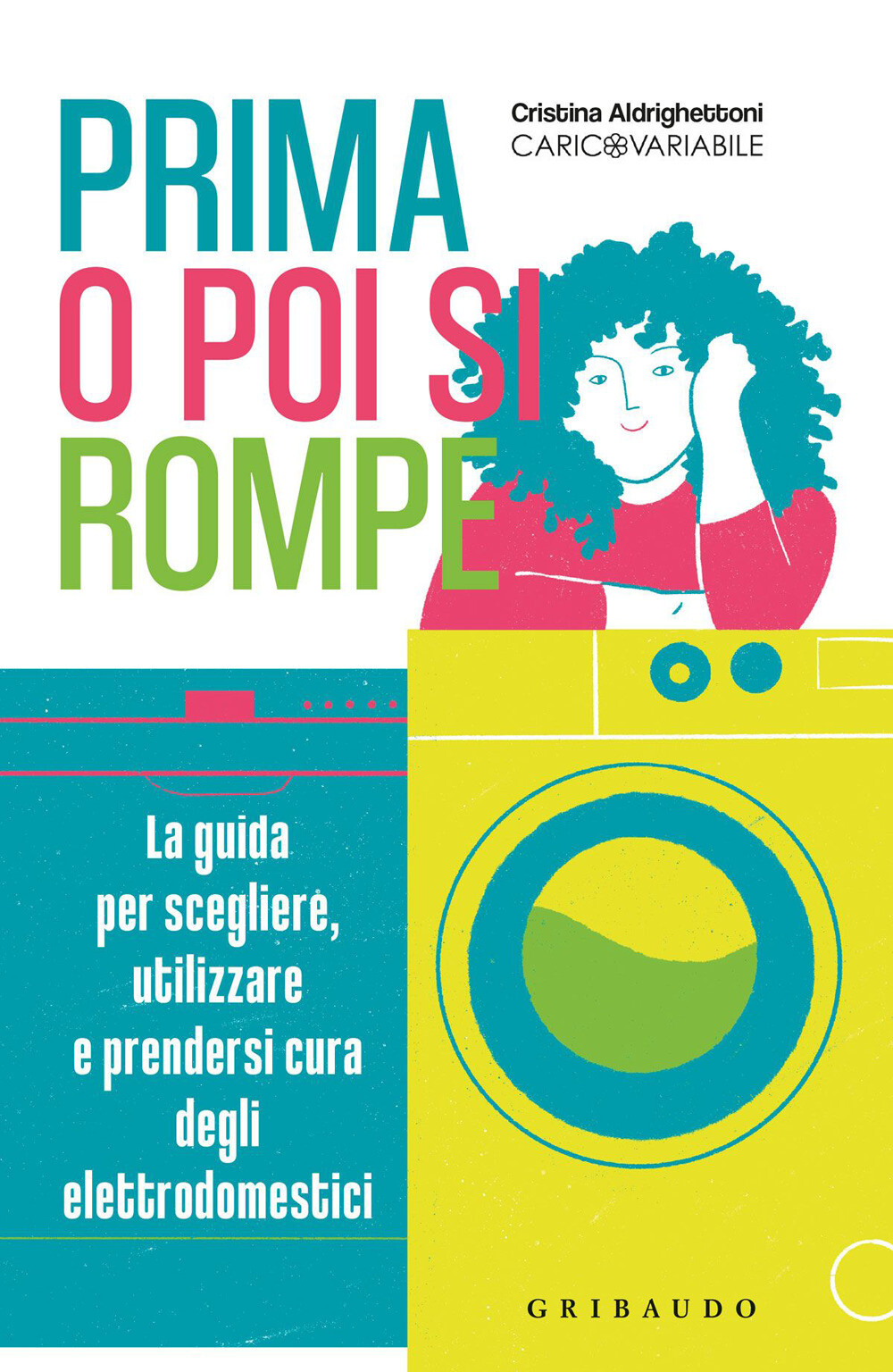 Libri Aldrighettoni Cristina - Prima O Poi Si Rompe. La Guida Per Scegliere, Uti